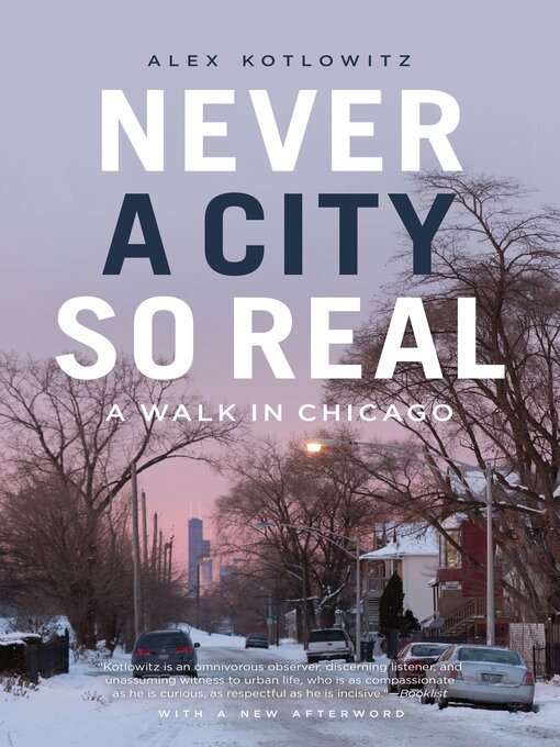 Title details for Never a City So Real: a Walk in Chicago by Alex Kotlowitz - Available